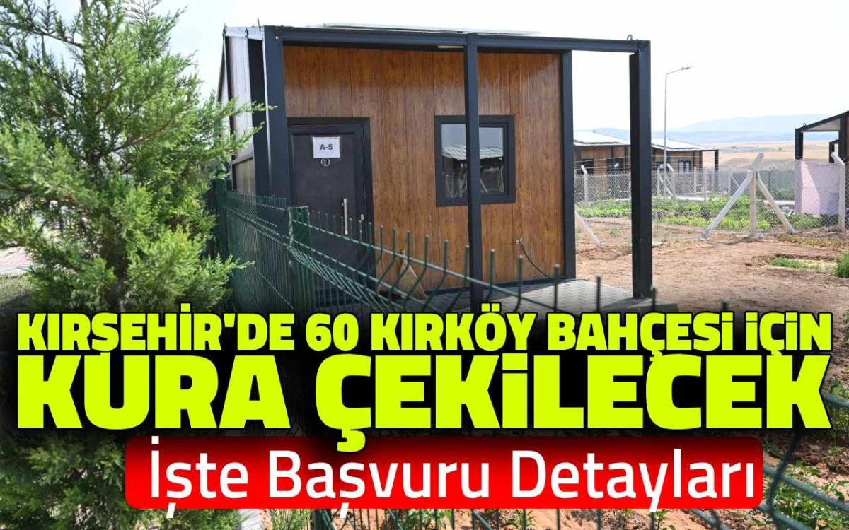 Kırşehir’de 60 bahçe için kura çekilecek: işte başvuru detayları