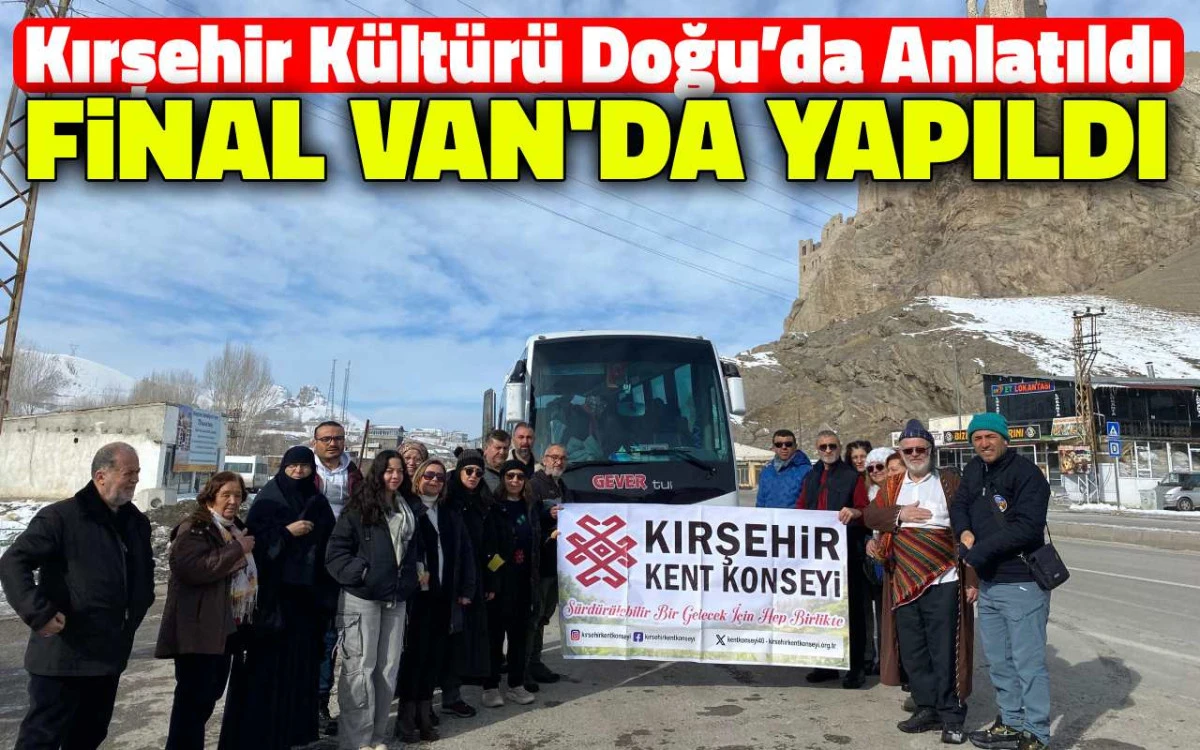 Kırşehir kültürü doğuda anlatıldı: Final Van'da yapıldı