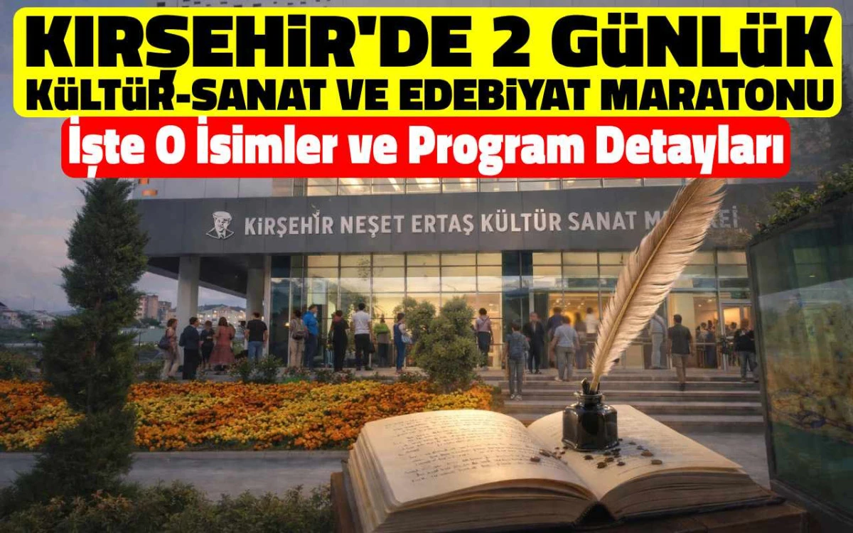 Kırşehir 2 günlük kültür, sanat ve edebiyat maratonu