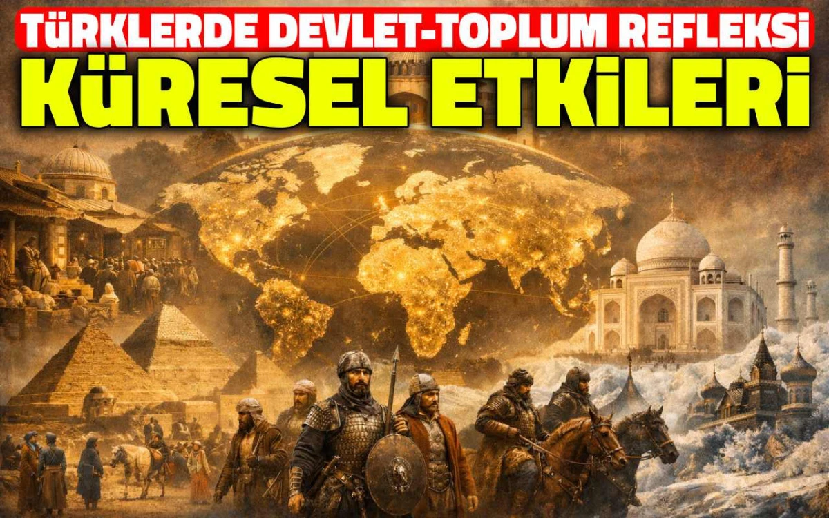 Türklerde Devlet–Toplum Refleksi ve Küresel Etkileri