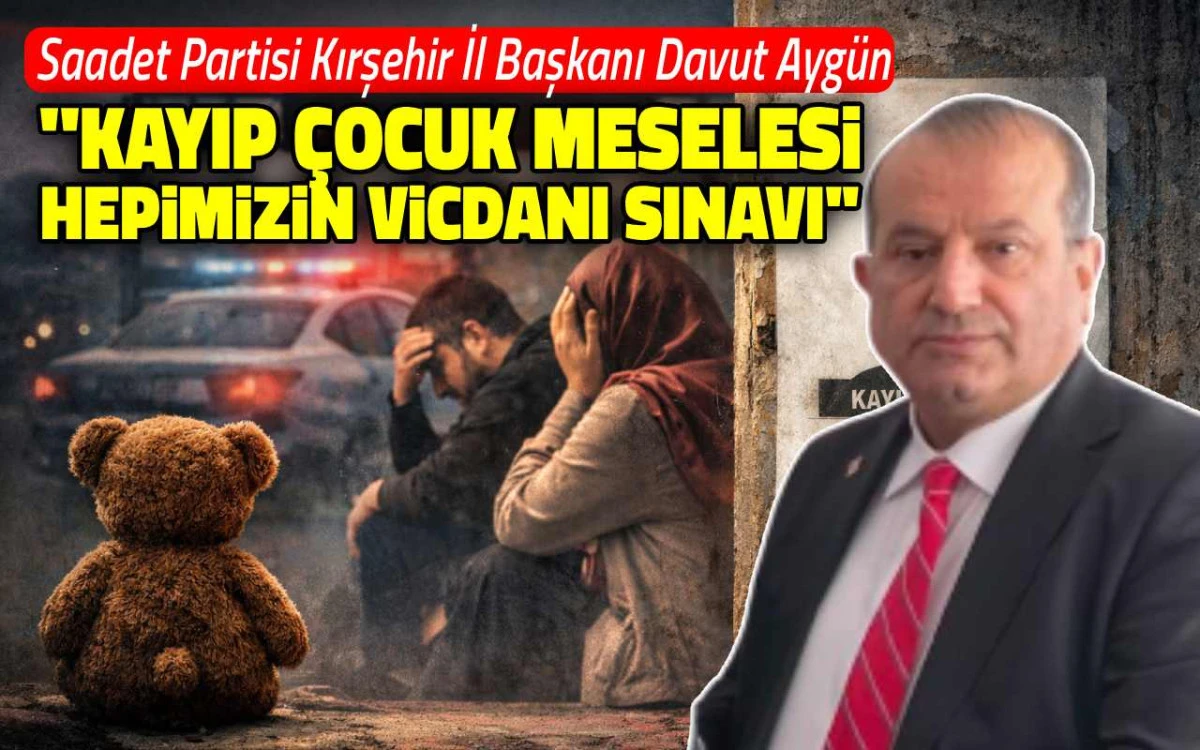 Davut Aygün: Kayıp çocuk meselesi hepimizin vicdani sınavı
