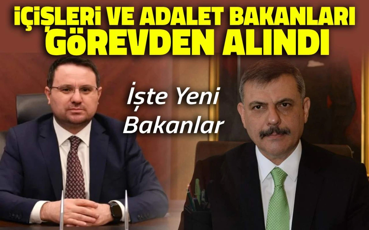 İçişleri ve Adalet Bakanları görevden alındı: İşte yeni bakanlar