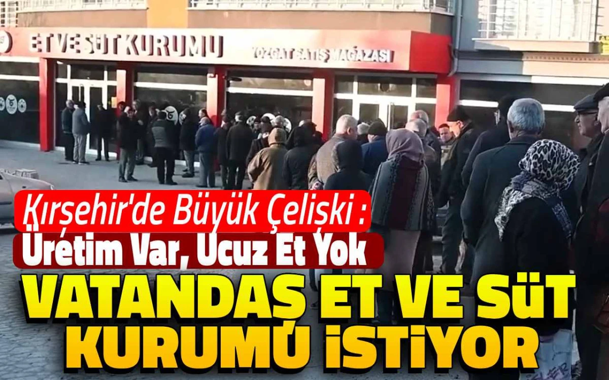 Kırşehir’de büyük çelişki: Üretim var, ucuz et yok
