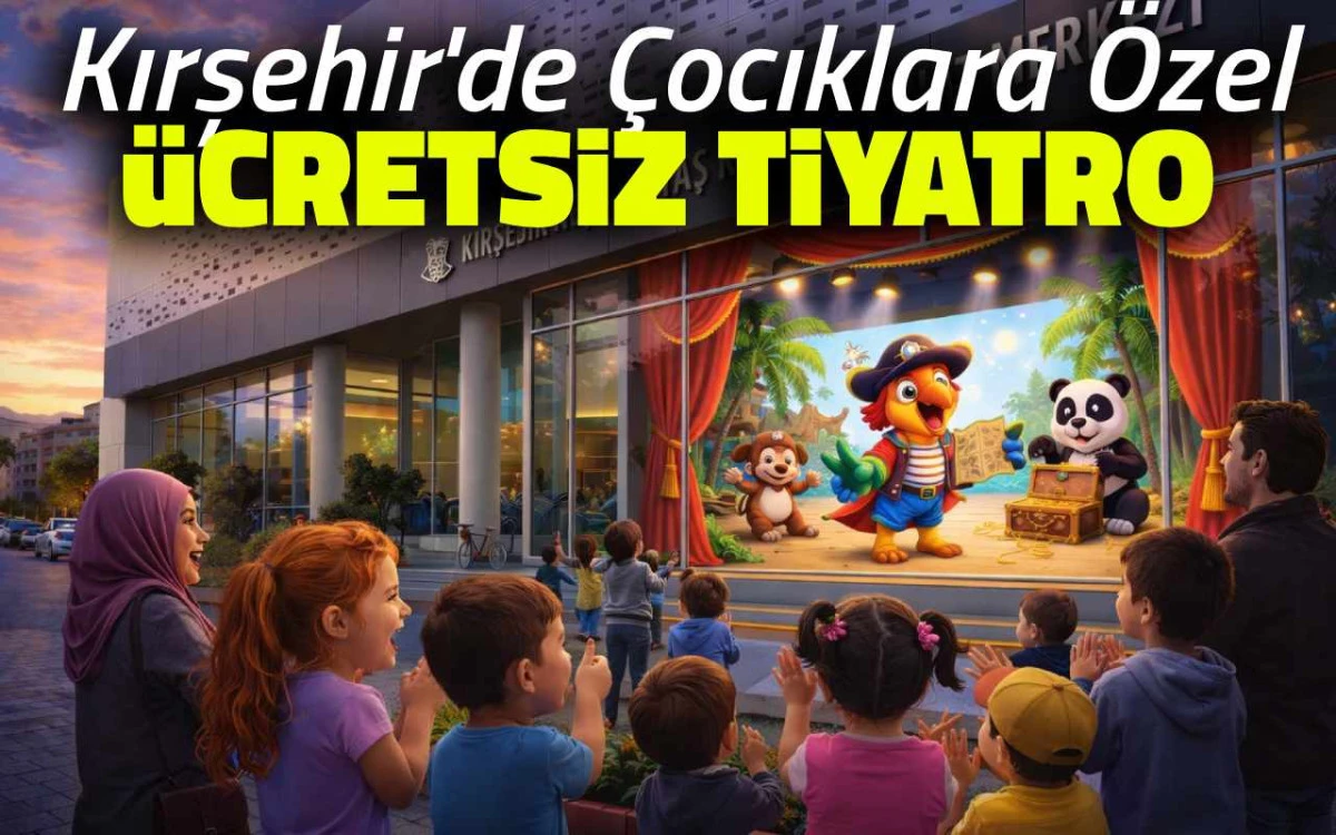 Kırşehir'de çocuklara özel ücretsiz tiyatroyu kaçırmayın