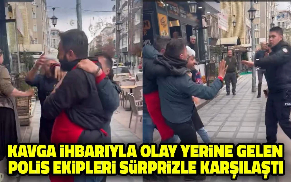Kavga ihbarına giden polisler sürprizle karşılaştı
