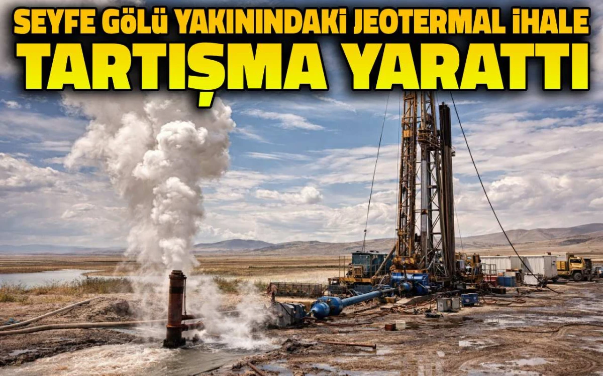 Seyfe Gölü yakınındaki jeotermal ihale tartışma yarattı