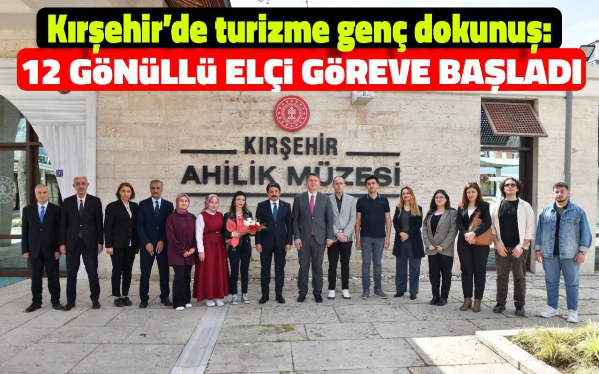 Kırşehir’de turizme genç dokunuş: 12 gönüllü elçi göreve başladı