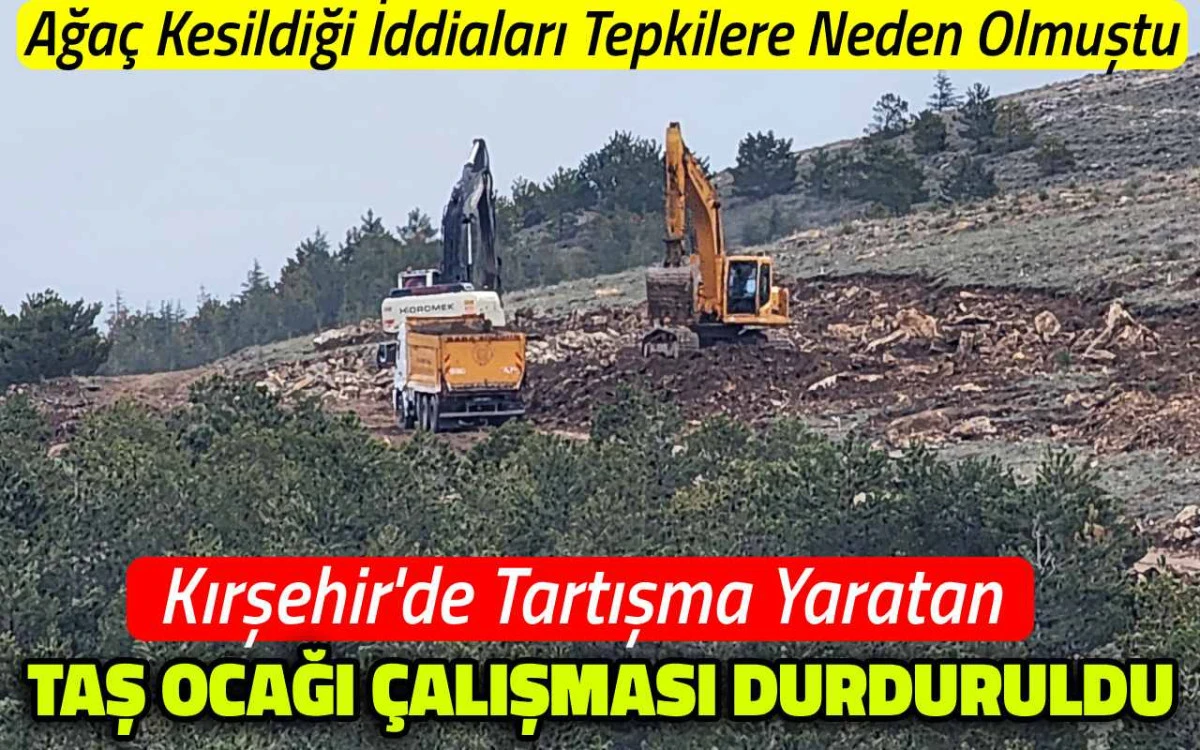 Kırşehir’de tartışma yaratan taş ocağı çalışması durduruldu