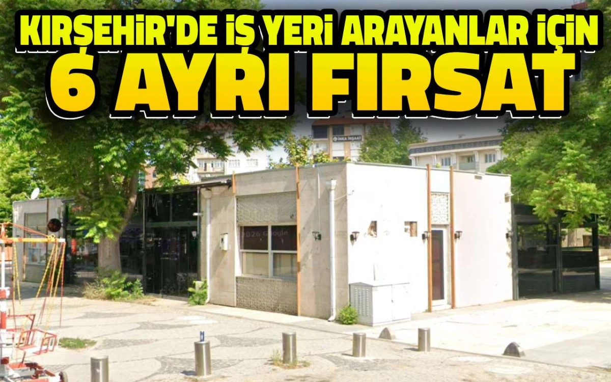 Kırşehir'de iş yeri arayanlar için 6 ayrı fırsat
