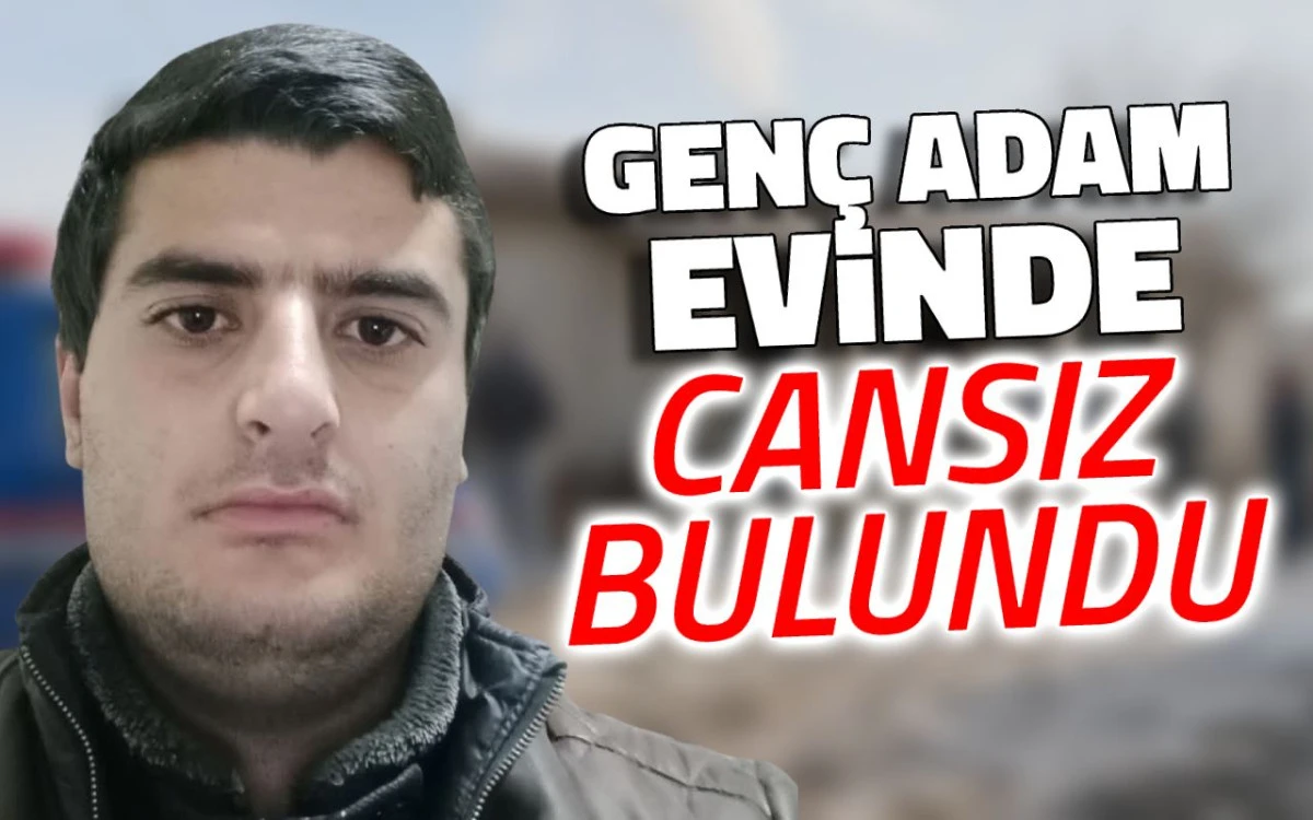 Genç adam evinde cansız bulundu