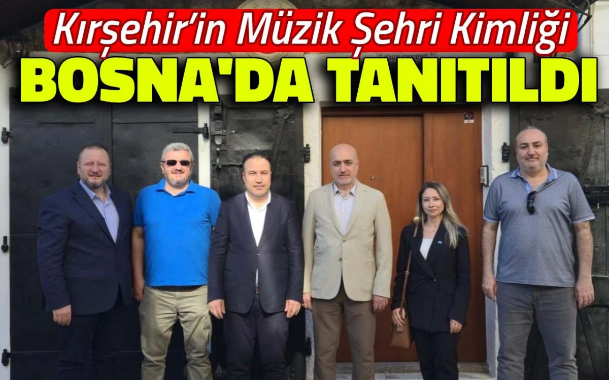 Kırşehir'in müzik şehri kimliği Bosna Hersek'te tanıtıldı