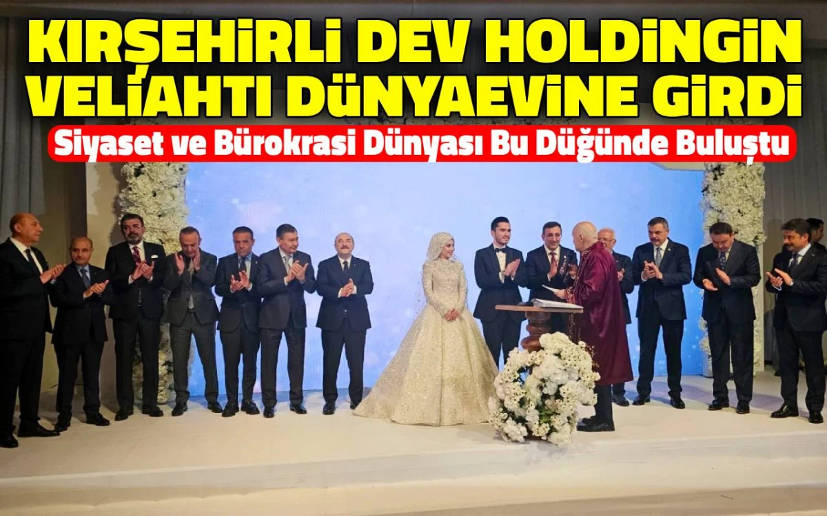 Kırşehirli dev holdingin veliahtı dünyaevine girdi