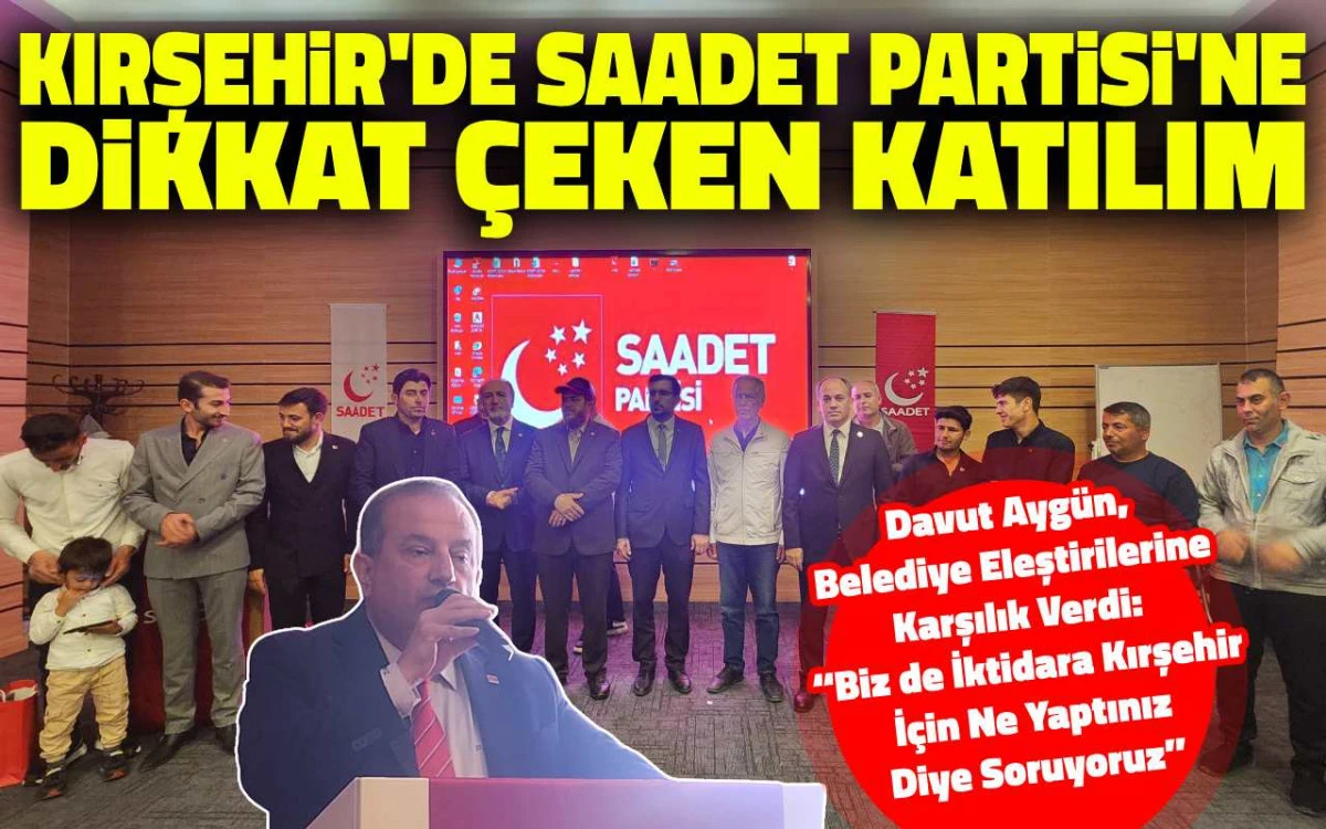 Kırşehir'de Saadet Partisi'ne dikkat çeken katılım