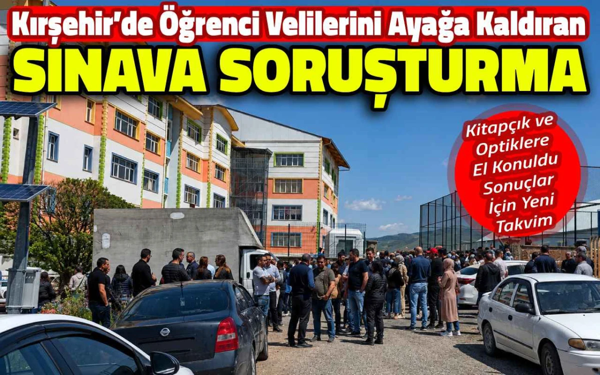 Kırşehir'de öğrenci velilerini ayağa kaldıran sınava soruşturma