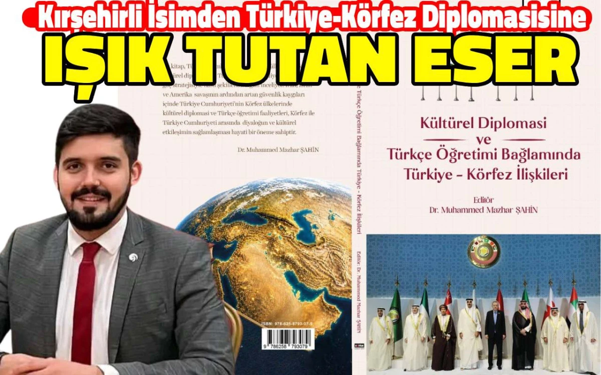 Kırşehirli akademisyenden Türkiye-Körfez diplomasisine ışık tutan eser