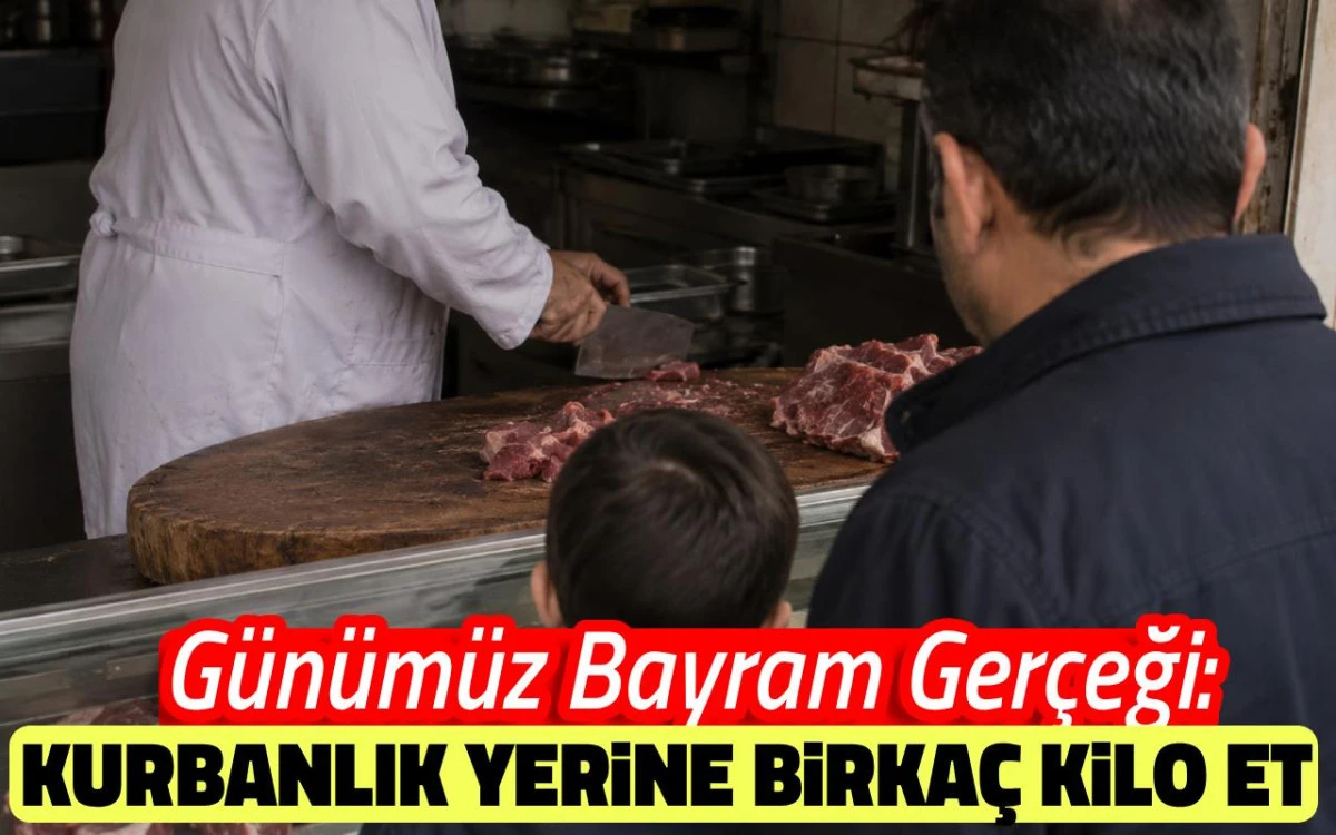 Günümüz bayram gerçeği: Kurbanlık yerine birkaç kilo et