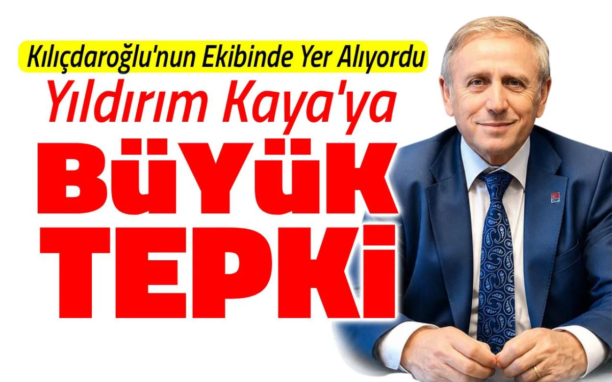 Kılıçdaroğlu'na yakınlığı ile bilinen Yıldırım Kaya'ya büyük tepki