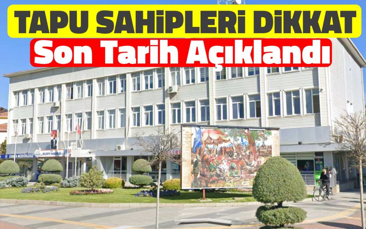 Tapusu Olanlar Dikkat: Son tarih açıklandı