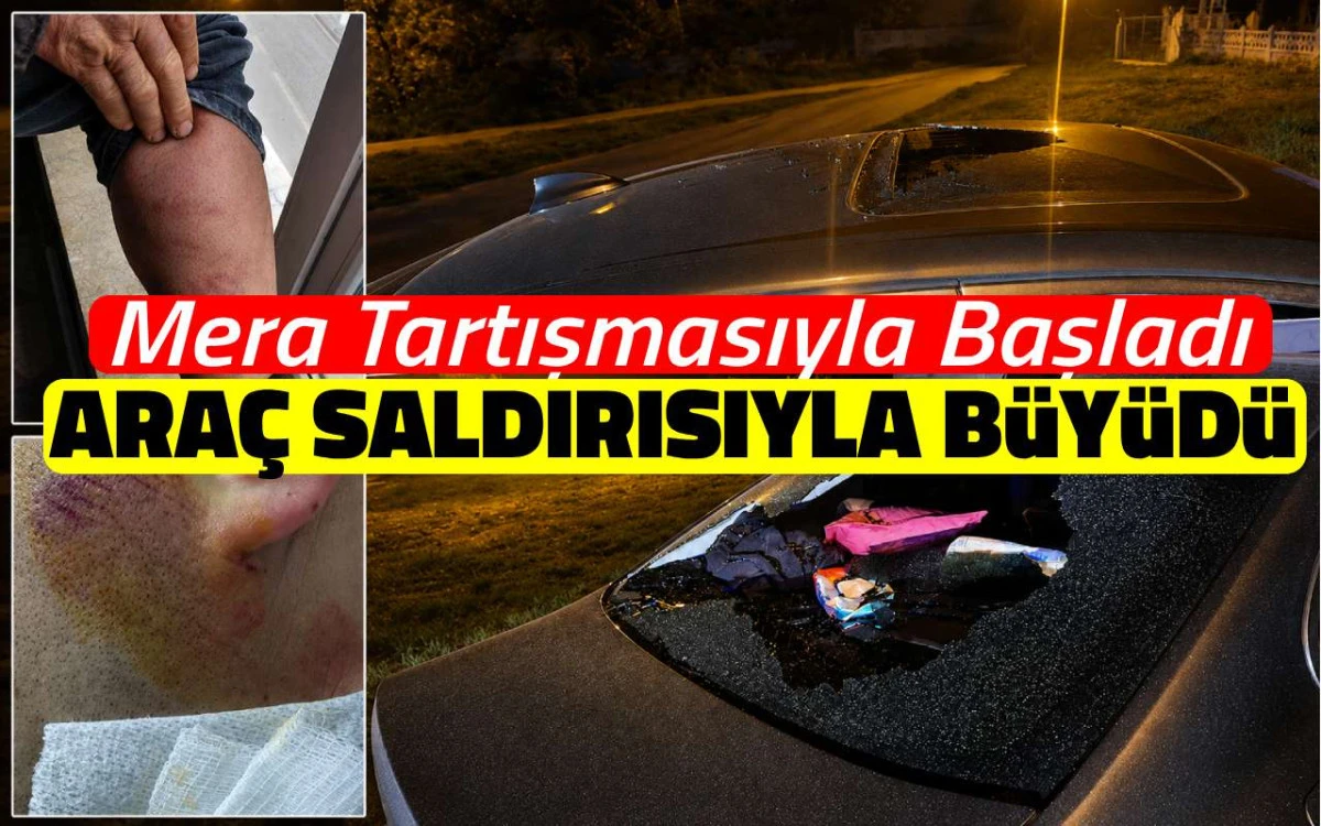 Mera tartışmasıyla başladı, araç saldırısı iddiasıyla büyüdü