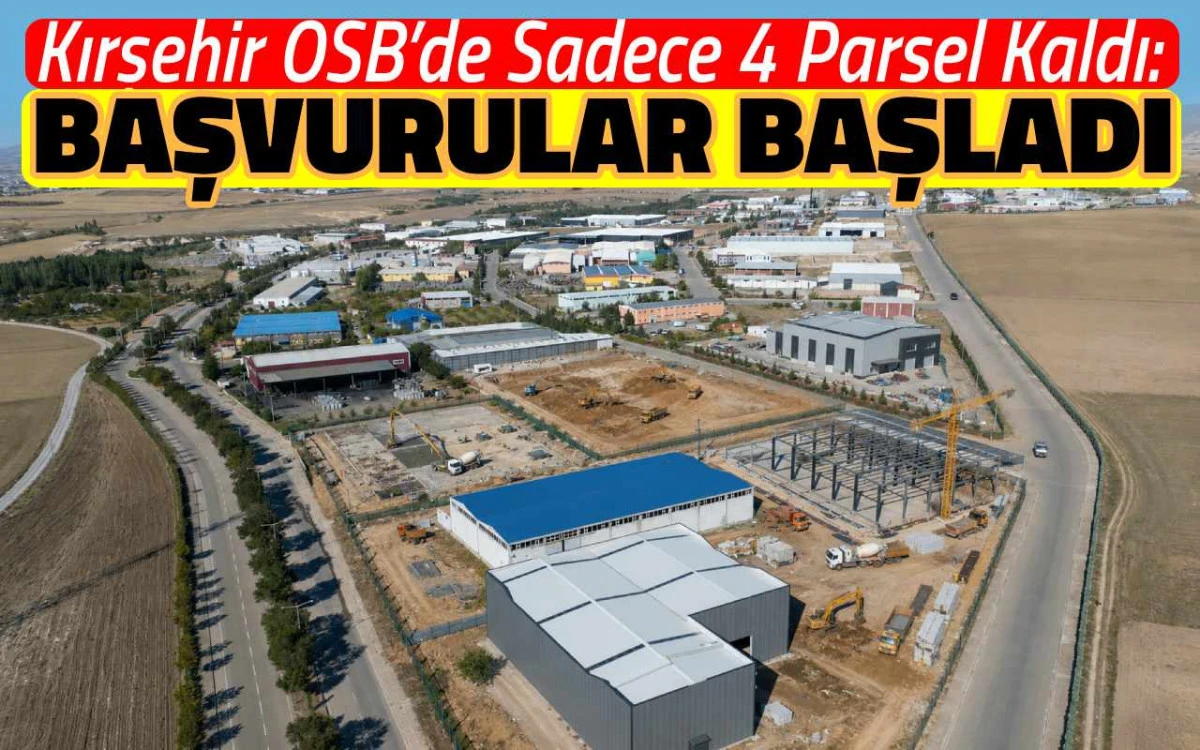 Kırşehir OSB’de sadece 4 parsel kaldı: Başvurular başladı