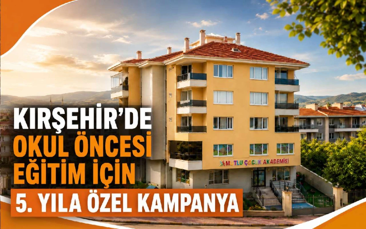 Kırşehir’de Okul Öncesi Eğitim İçin 5. Yıla Özel Kampanya