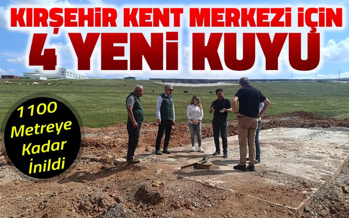 Kırşehir kent merkezi için 1100 metrelik 4 yeni kuyu