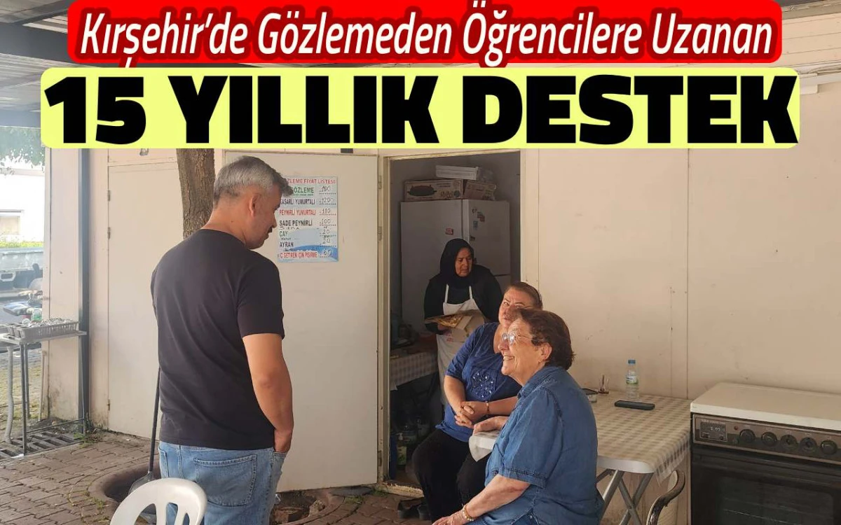 Kırşehir'de gözlemeden öğrencilere uzanan 15 yıllık destek