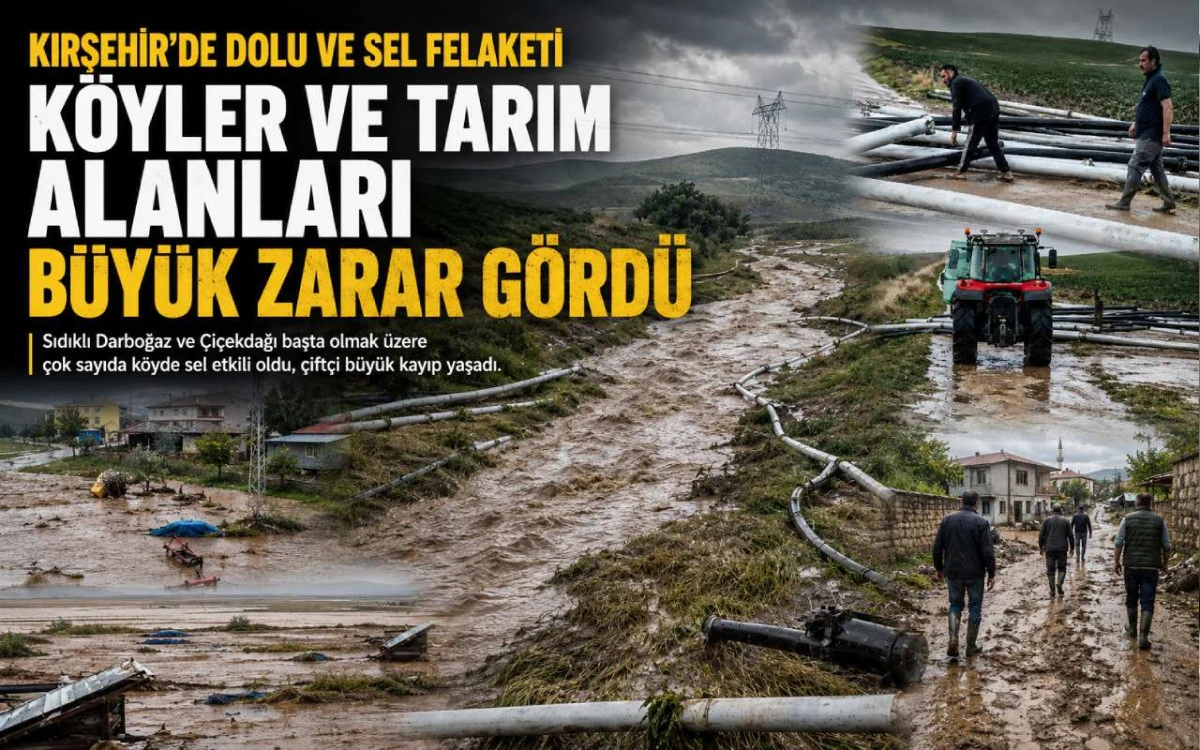 Kırşehir’de çiftçinin zor günü: Dolu ve sel büyük zarar verdi