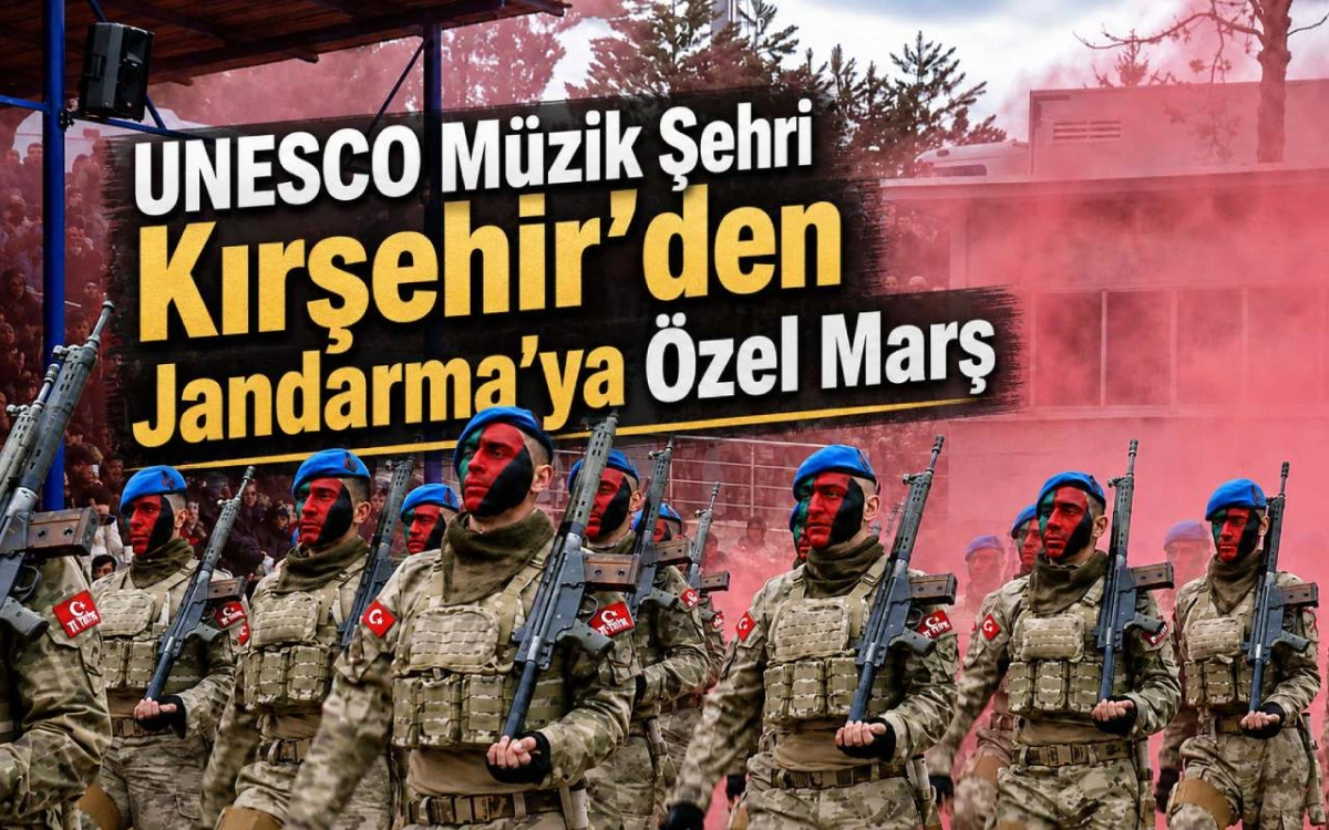 Unesco müzik şehri Kırşehir'den Jandarma'ya özel marş