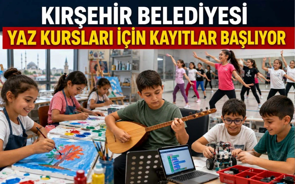 Kırşehir’de yaz kursları için başvuru süreci başlıyor