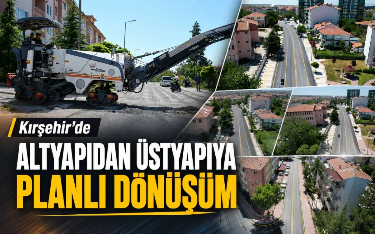 Kırşehir'de altyapıdan üstyapıya planlı dönüşüm