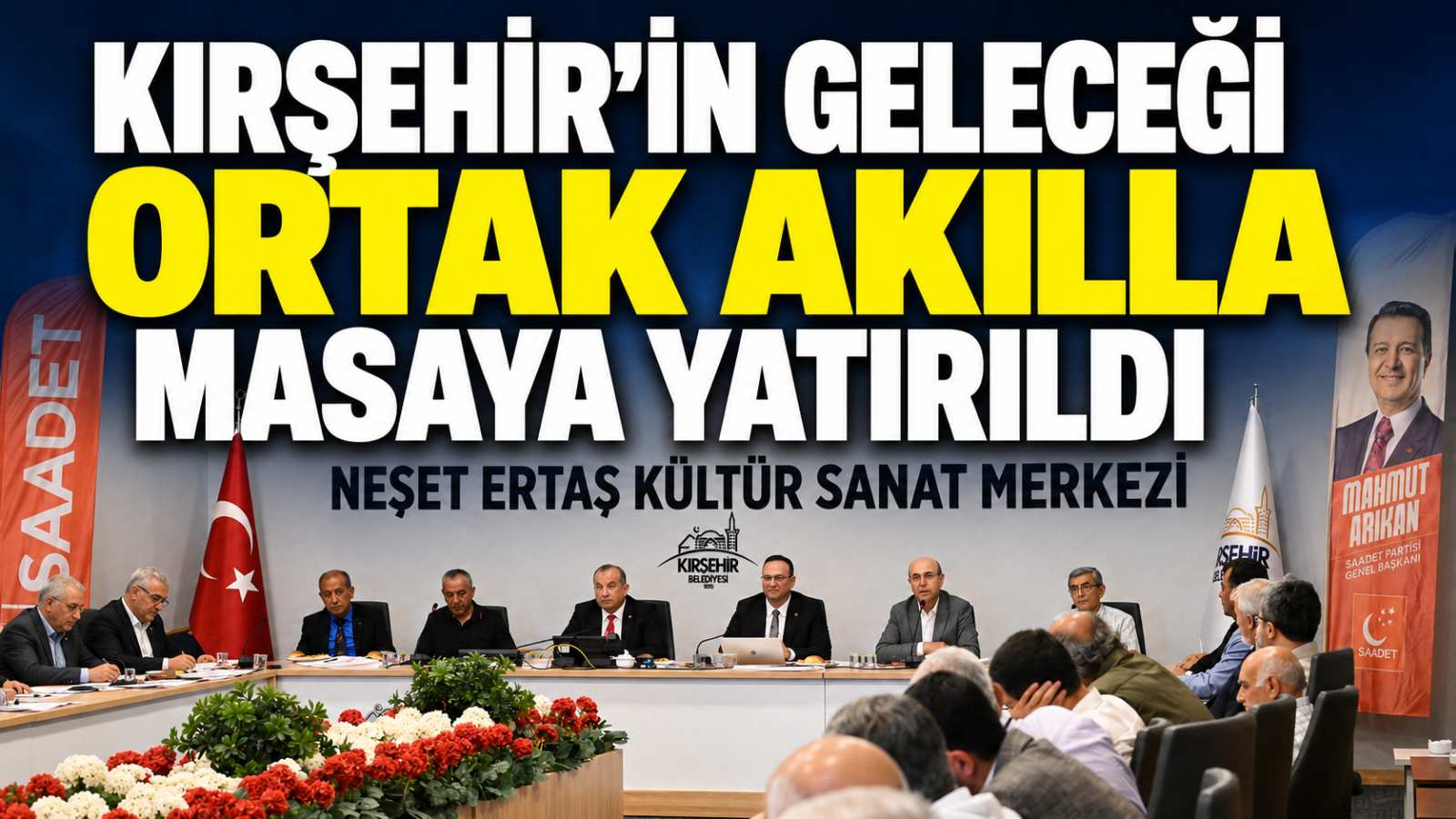 Kırşehir’in geleceği ortak akılla masaya yatırıldı