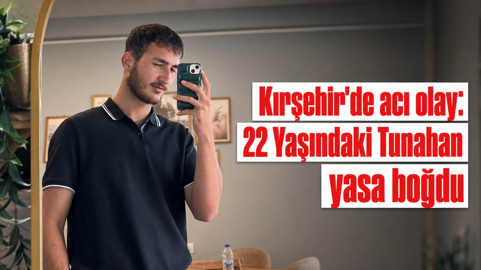 Kırşehir'de acı olay : 22 Yaşındaki Tunahan yasa boğdu