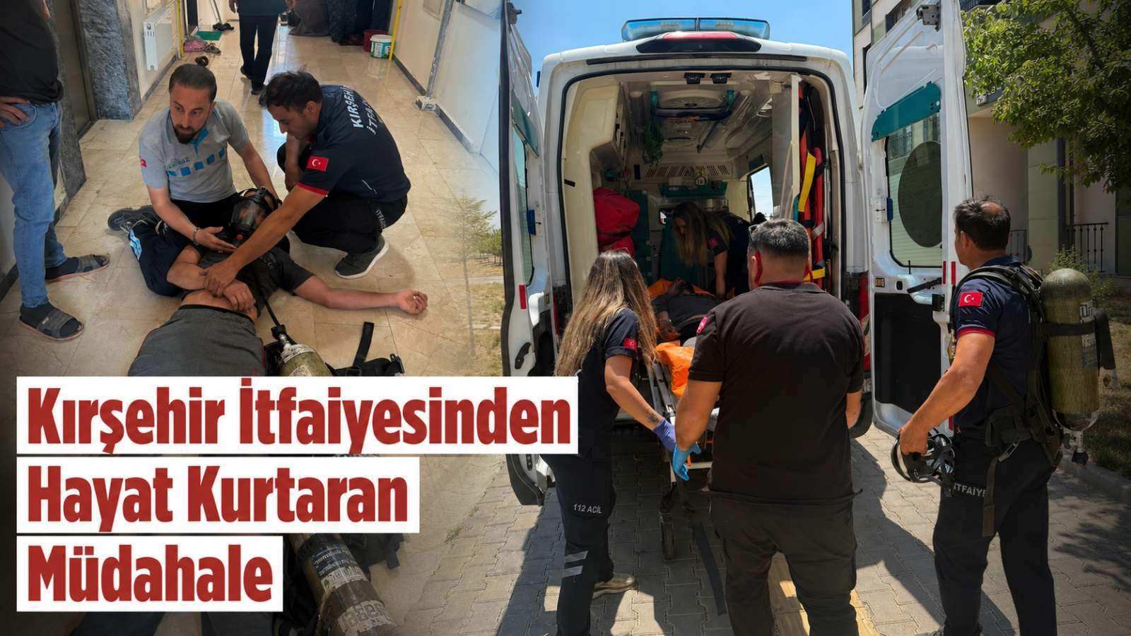 Kırşehir İtfaiyesinden hayat kurtaran müdahale