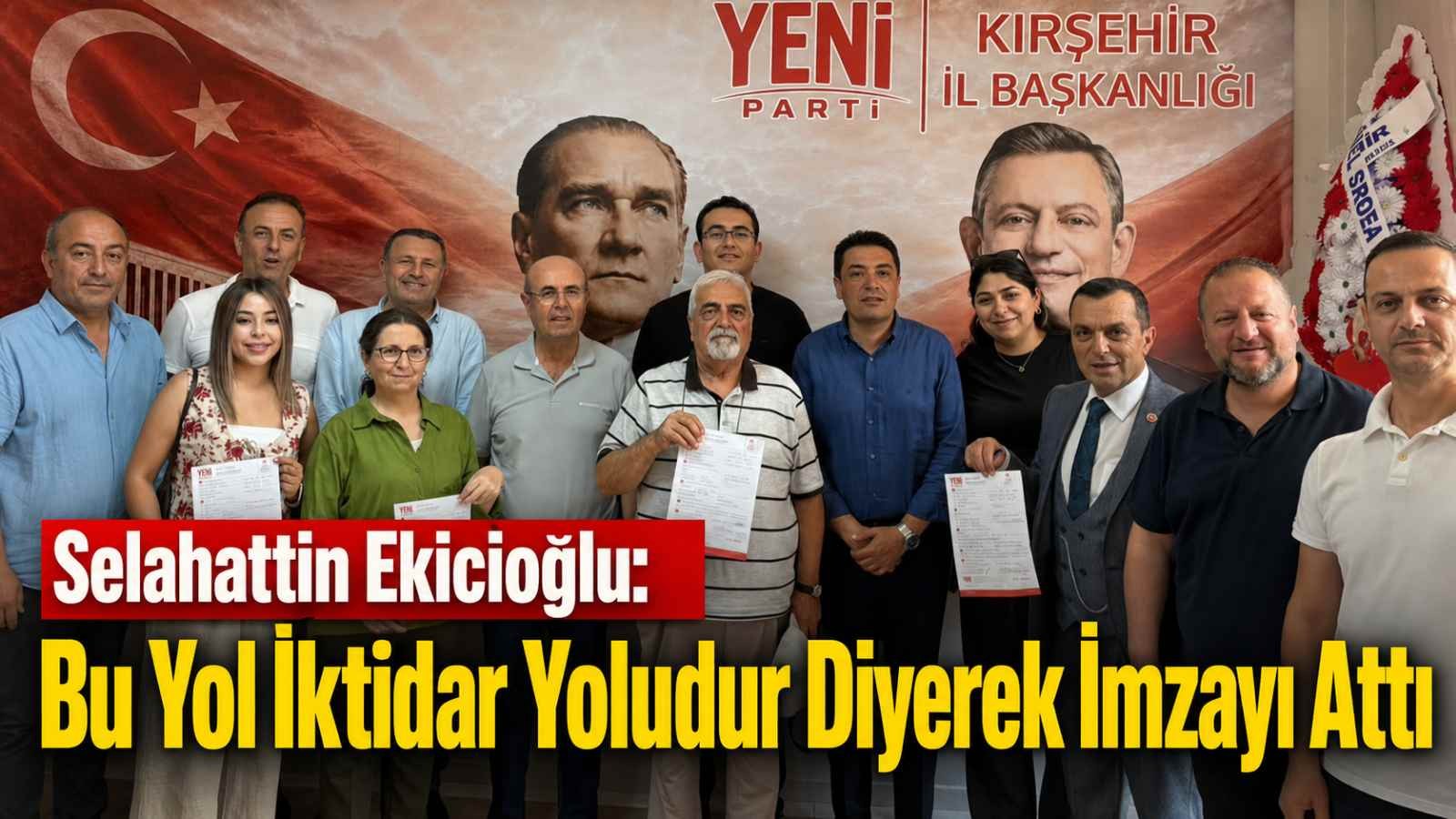 Selahattin Ekicioğlu: Bu yol iktidaryoludur diyerek imzayı attı