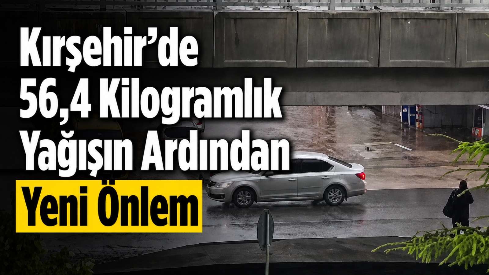 Kırşehir’de 56,4 Kilogramlık Yağışın Ardından Yeni Önlem