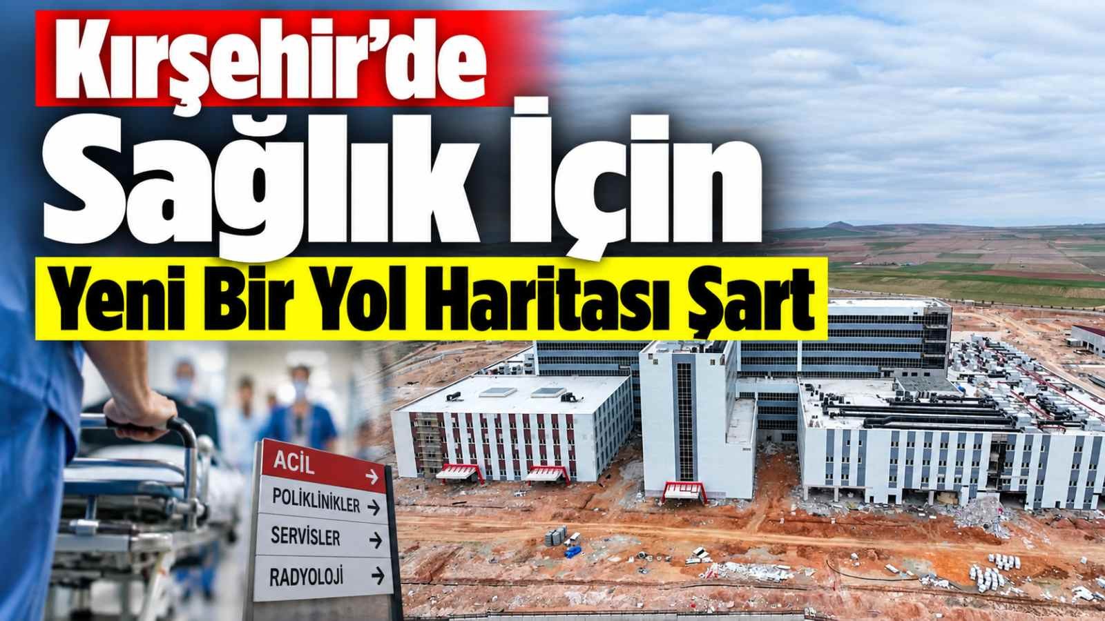 Kırşehir’de Sağlık İçin Yeni Bir Yol Haritası Şart
