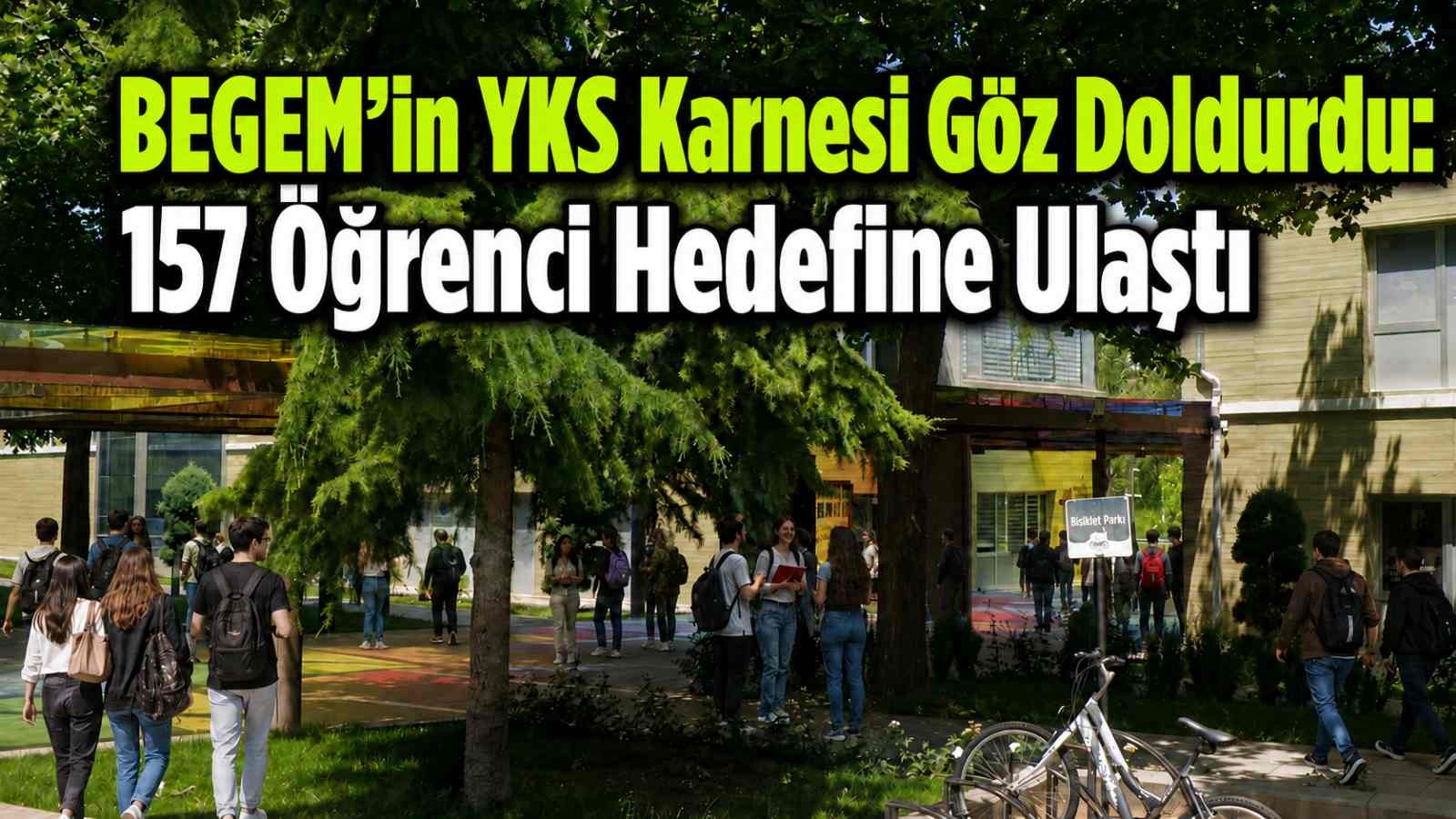 BEGEM’in YKS Karnesi Göz Doldurdu: 157 Öğrenci Hedefine Ulaştı