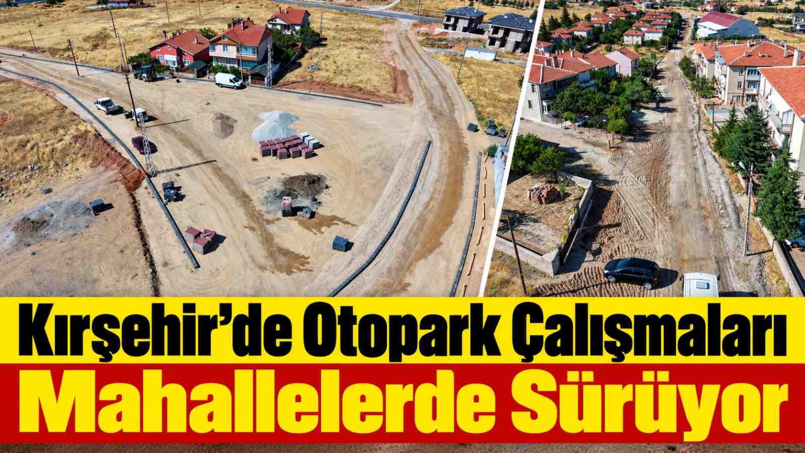 Kırşehir’de Otopark Çalışmaları Mahallelerde Sürüyor