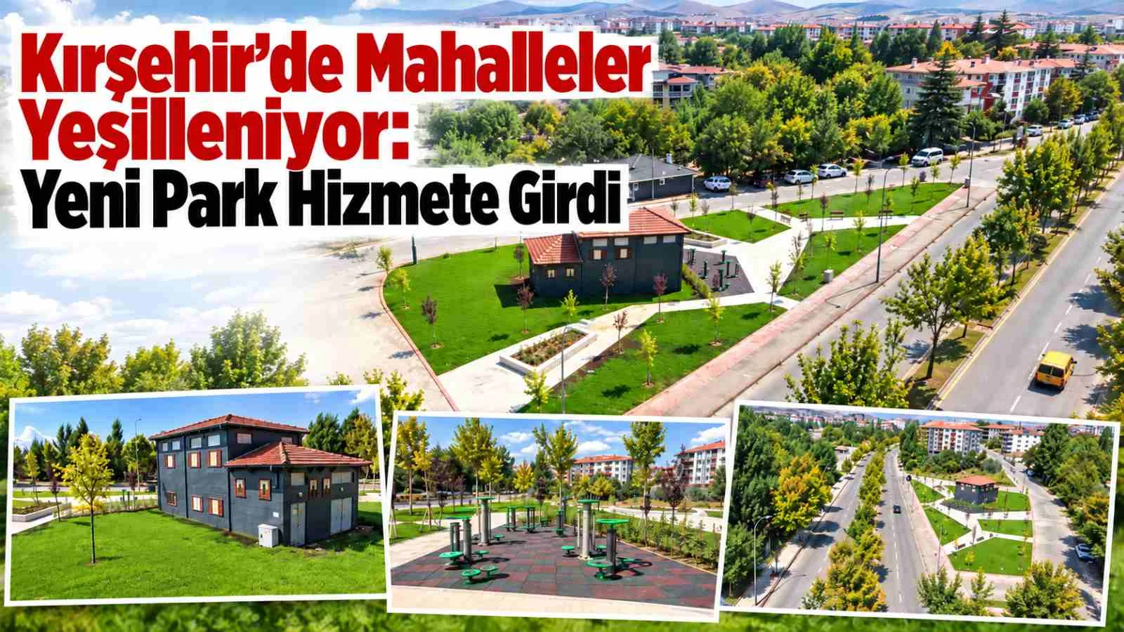 Kırşehir’de Mahalleler Yeşilleniyor: Yeni Park Hizmete Girdi