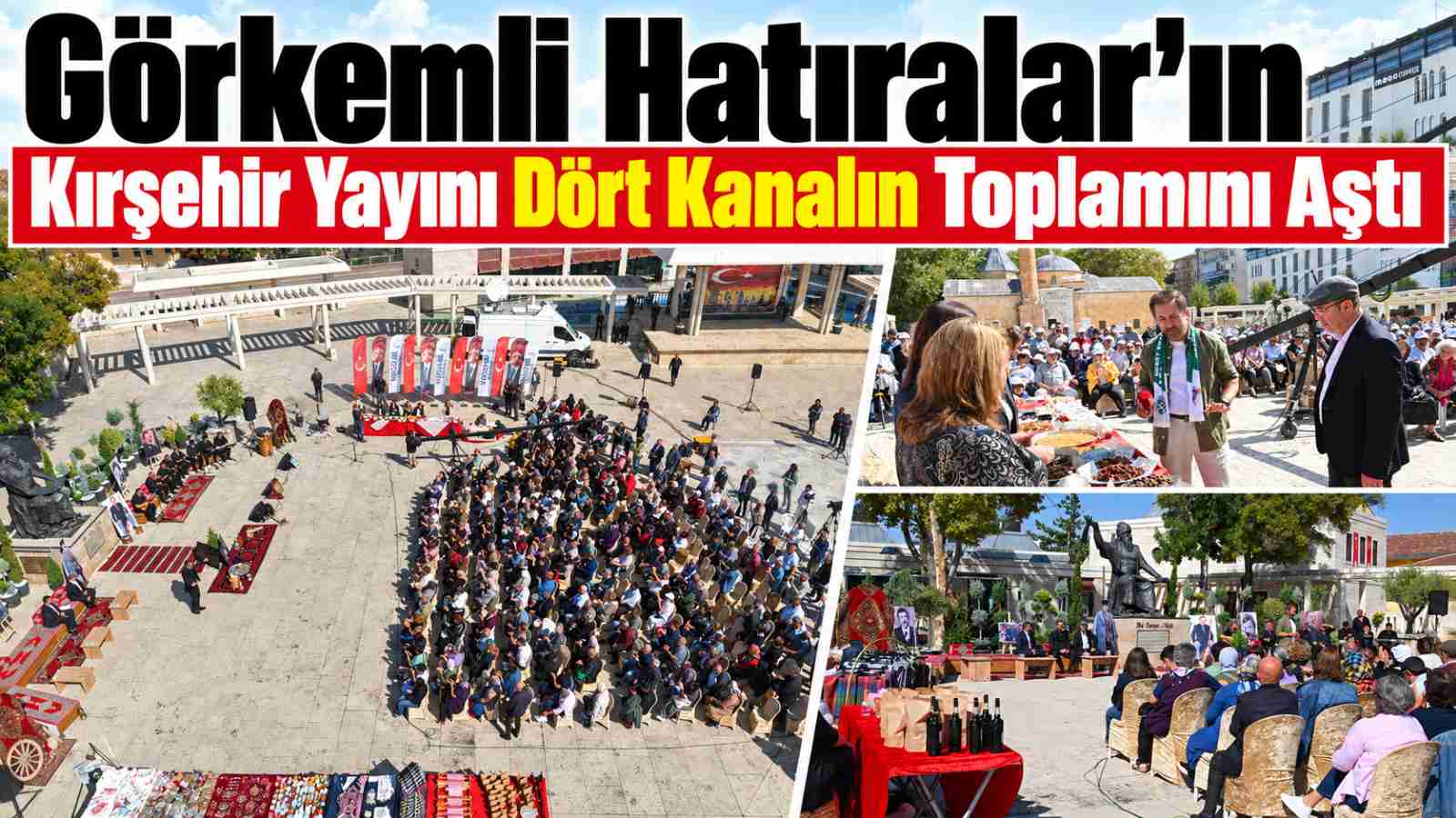 Görkemli Hatıralar’ın Kırşehir Yayını Dört Kanalın Toplamını Aştı