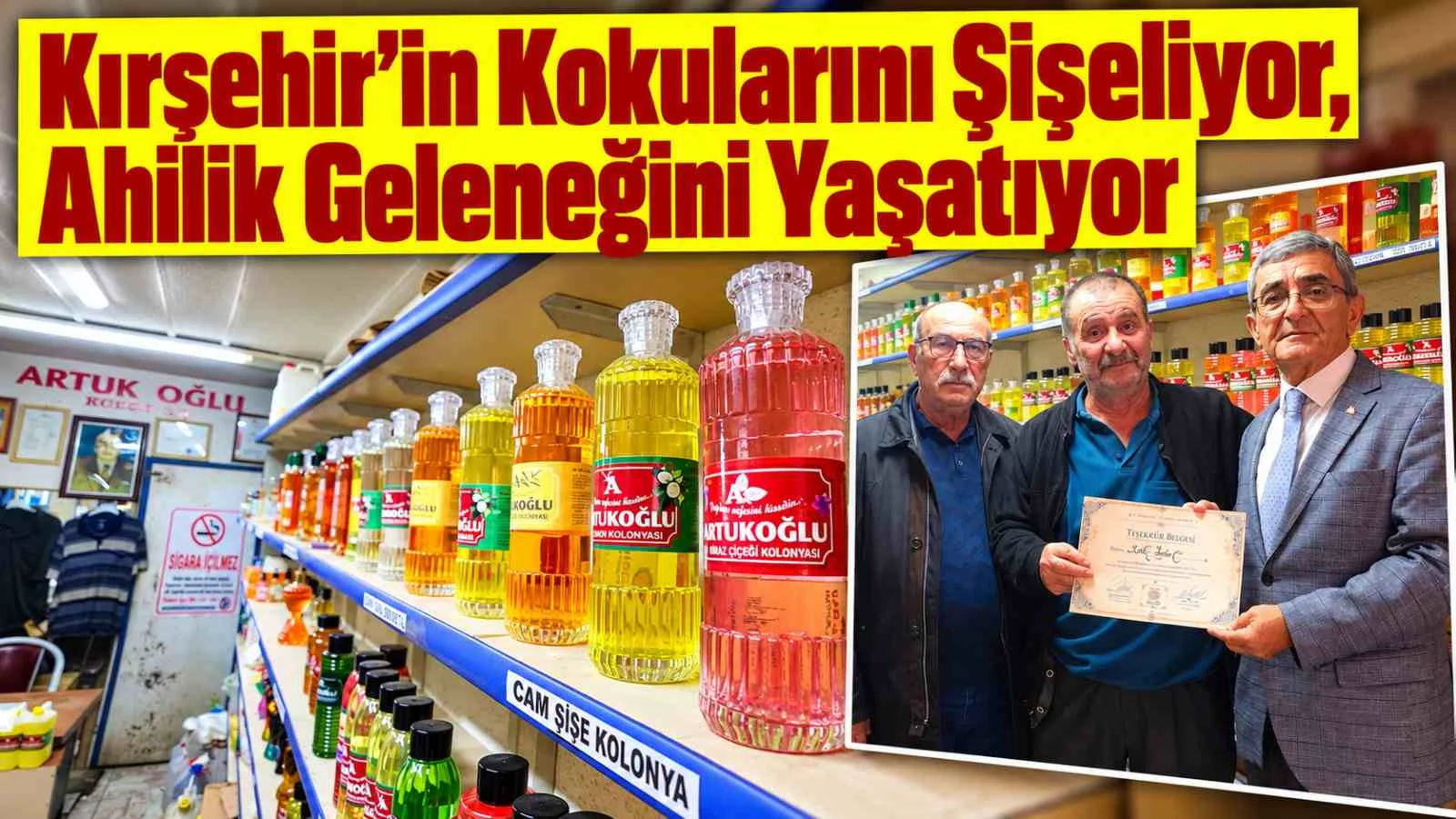 Kırşehir’in Kokularını Şişeliyor, Ahilik Geleneğini Yaşatıyor