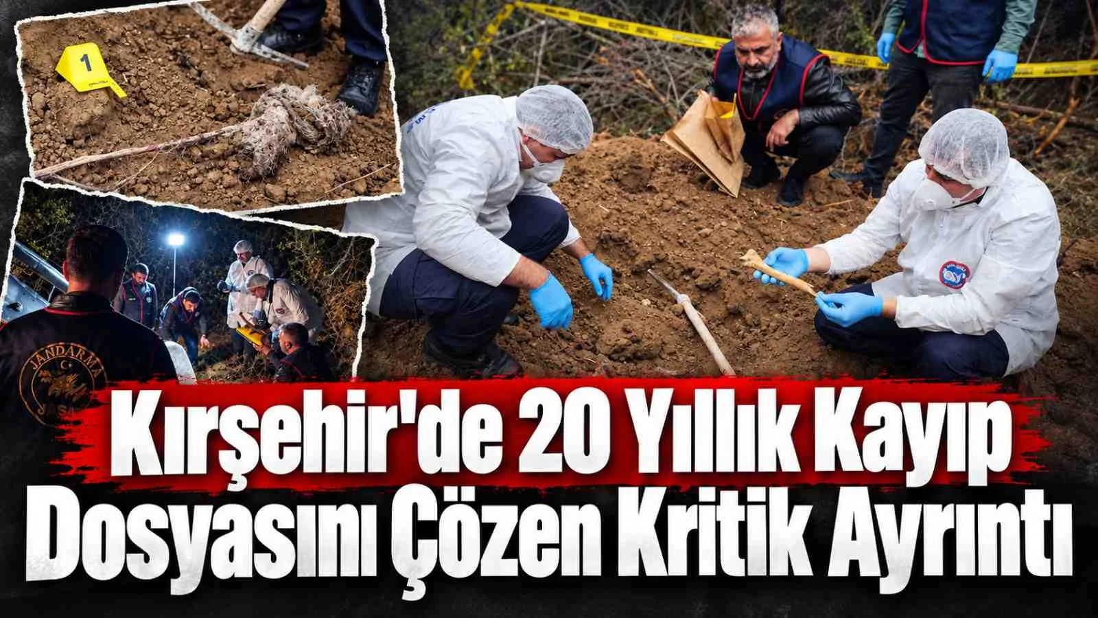 Kırşehir'de 20 Yıllık Kayıp Dosyasını Çözen Kritik Ayrıntı