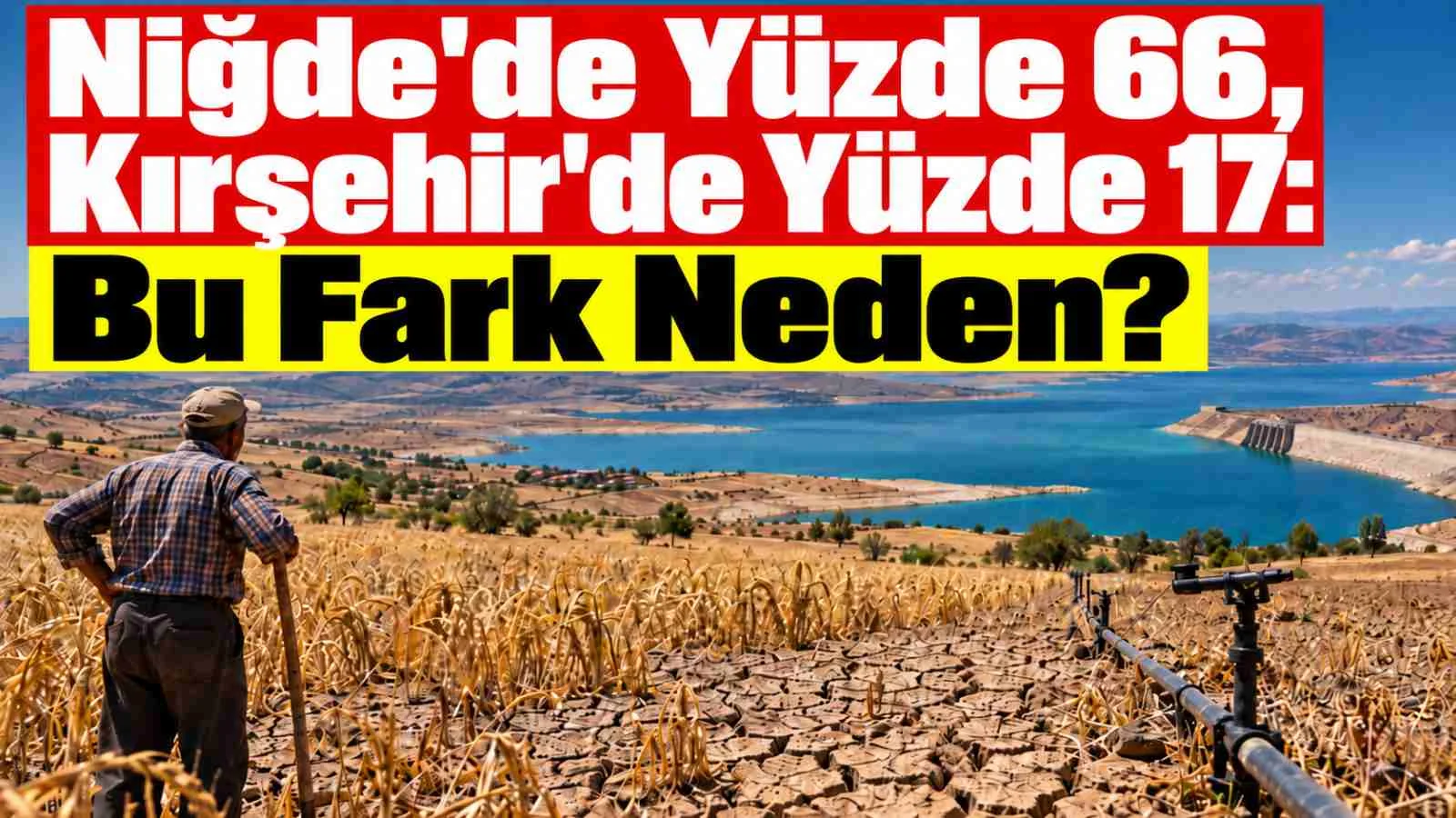 Konya ve Aksaray Sulamada Önde, Kırşehir Neden Geride?