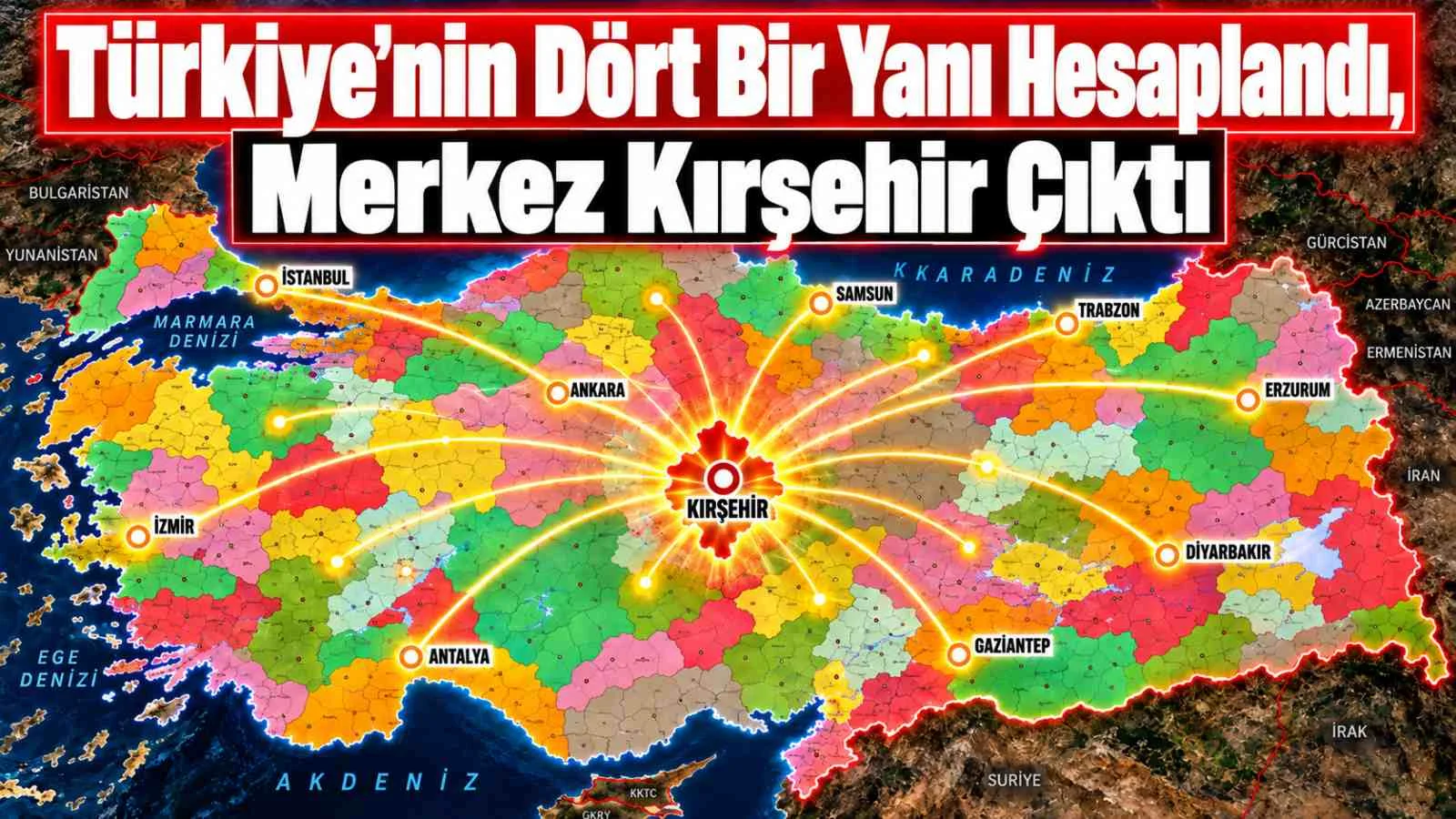 Türkiye'nin Dört Bir Yanı Hesaplandı, Merkez Kırşehir Çıktı