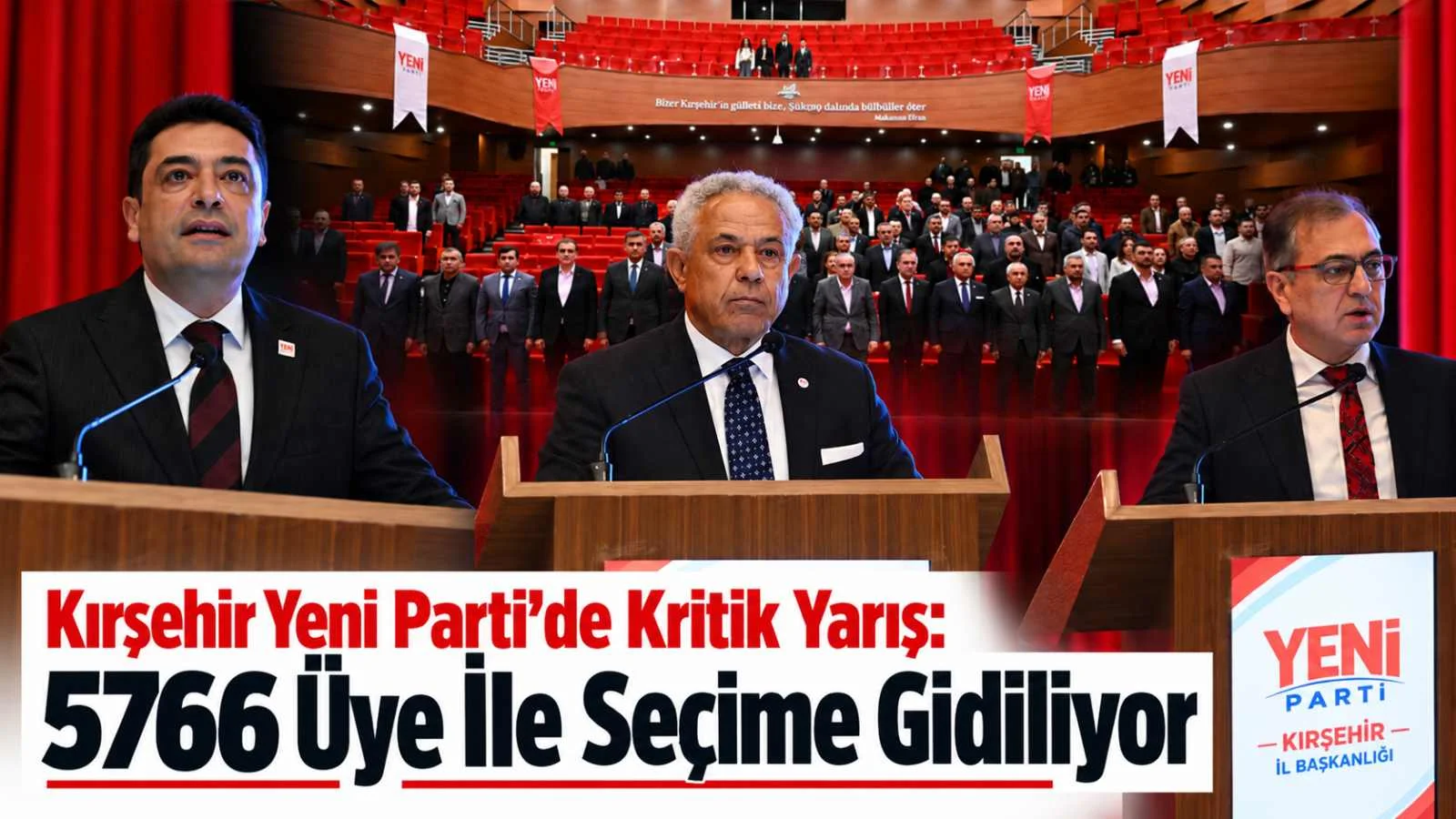 Kırşehir Yeni Parti'de Kritik Yarış: 5766 Üye İle Seçime Gidiliyor