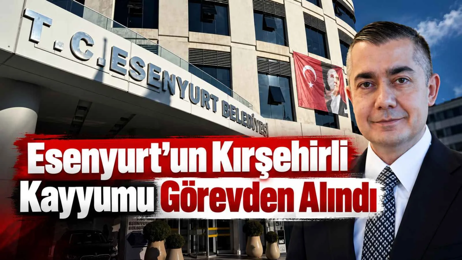 Esenyurt'un Kırşehirli Kayyumu Görevden Alındı