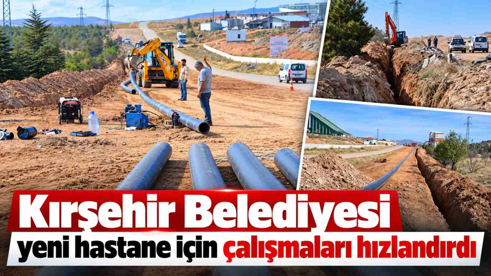 Kırşehir Belediyesi Yeni Hastane İçin Çalışmaları Hızlandırdı