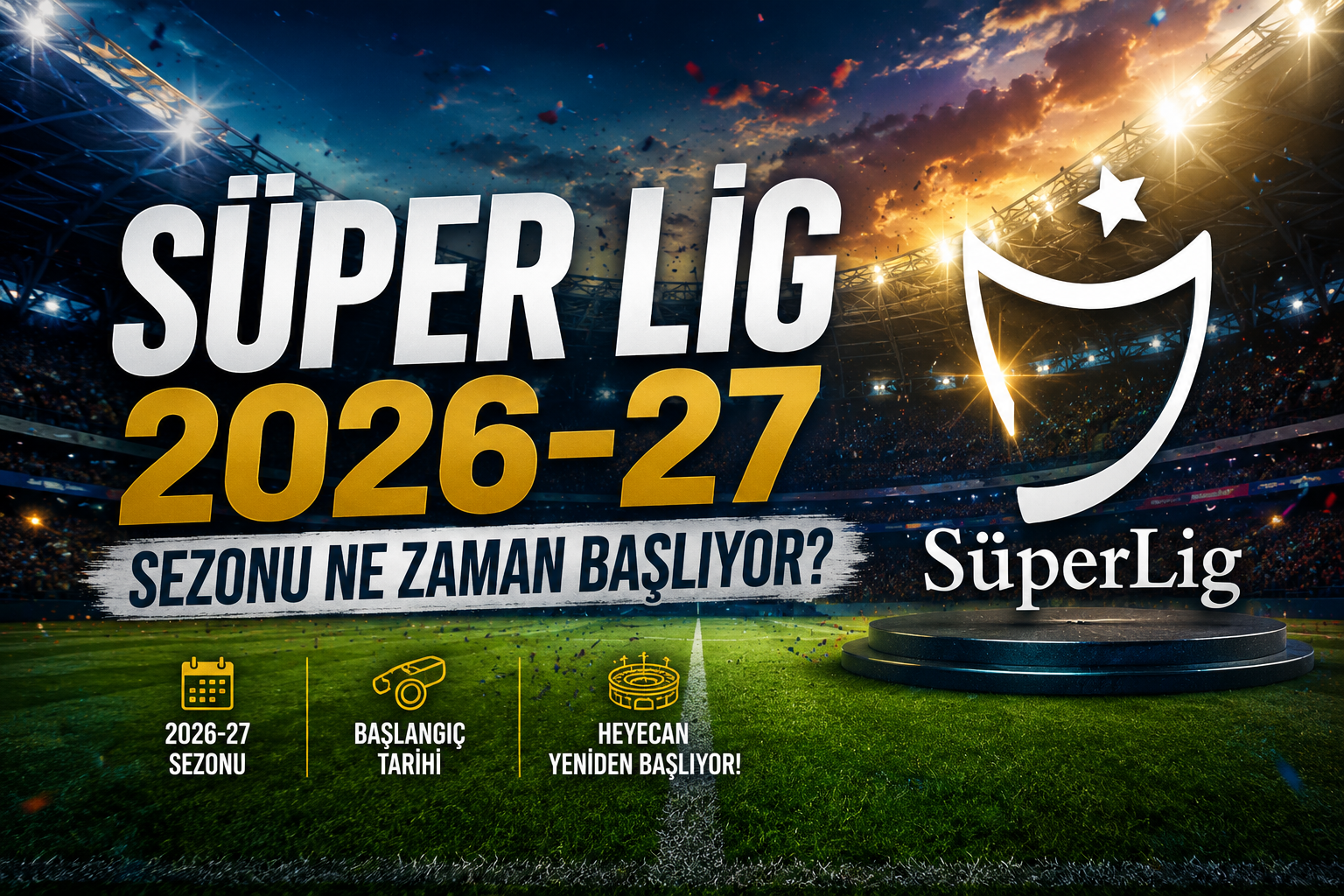 Süper Lig 2026 27 Sezonu Ne Zaman Başlıyor