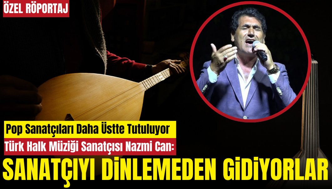 Türk Halk Müziği Sanatçısı Nazmi Can: Çileyle Geldim